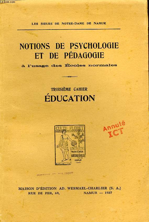 NOTIONS DE PSYCHOLOGIE ET DE PEDAGOGIE A L'USAGE DES ECOLES NORMALES, 3e CAHIER, EDUCATION