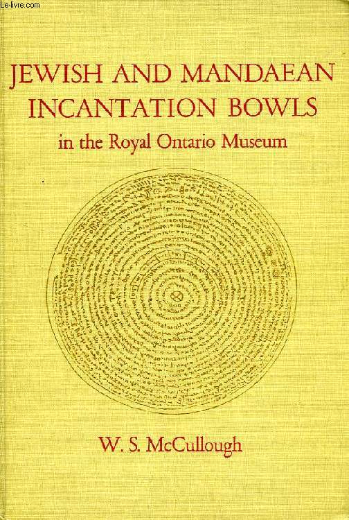 JEWISH AND MANDAEAN INCANTATION BOWLS IN THE ROYAL ONTARIO MUSEUM