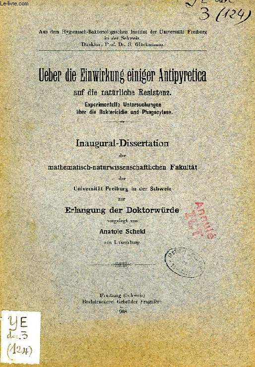 UEBER DIE EINWIRKUNG EINIGER ANTIPYRETICA AUF DIE NATURLICHE RESISTENZ, EXPERIMENTELLE UNTERSUCHUNGEN UBER DIE BAKTERICIDIE UND PHAGOCYTOSE (INAUGURAL-DISSERTATION)