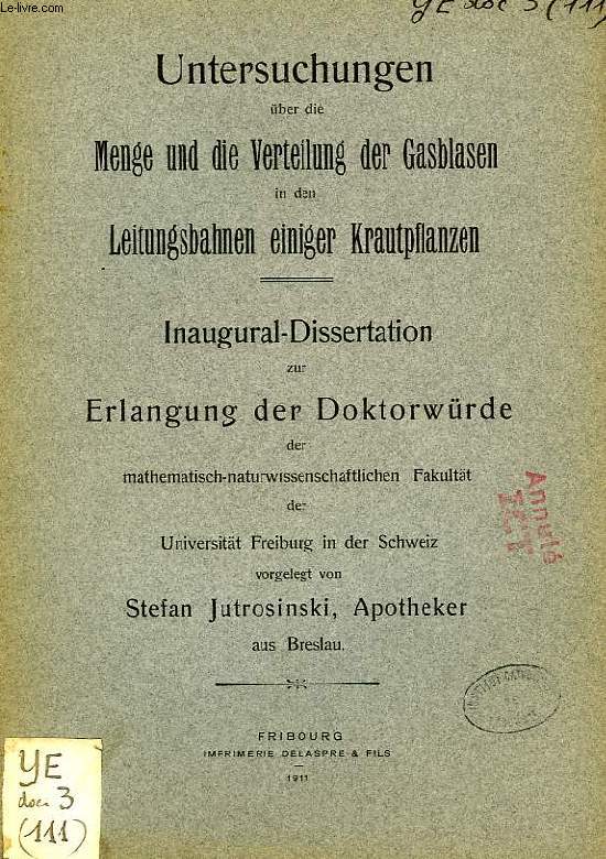 UNTERSUCHUNGEN UBER DIE MENGE UND DIE VERTEILUNG DER GASBLASEN IN DEN LEITUNGSBAHNEN EINIGER KRAUTPFLANZEN (INAUGURAL-DISSERTATION)