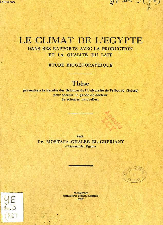 LE CLIMAT DE L'EGYPTE DANS SES RAPPORTS AVEC LA PRODUCTION ET LA QUALITE DU LAIT, ETUDE BIOGEOGRAPHIQUE (THESE)