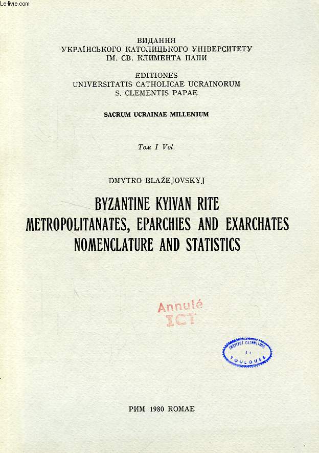 BYZANTINE KYIVAN RITE METYROPOLITANATES, EPARCHIES AND EXARCHATES NOMENCLATURE AND STATISTICS