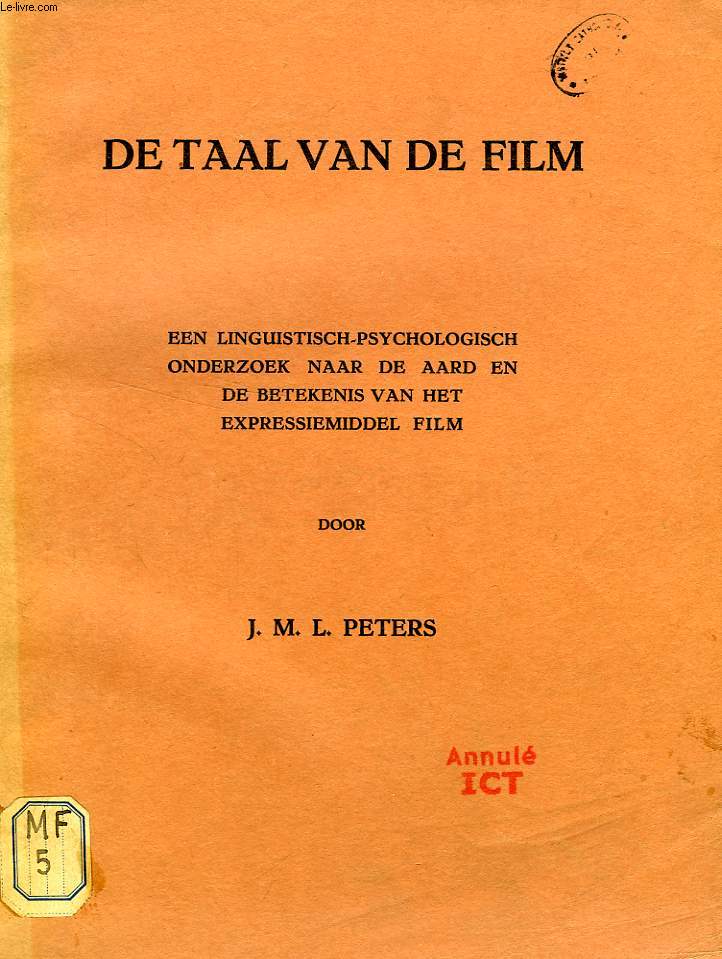 DE TAAL VAN DE FILM, EEN LINGUISTISCH-PSYCHOLOGISCH ONDERZOEK NAAR DE AARD EN DE BETEKENIS VAN HET EXPRESSIEMIDDEL FILM