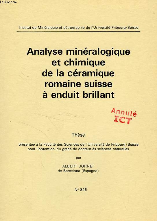 ANALYSE MINERALOGIQUE ET CHIMIQUE DE LA CERAMIQUE ROMAINE SUISSE A ENDUIT BRILLANT (THESE)