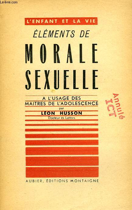 ELEMENTS DE MORALE SEXUELLE, A L'USAGE DES MAITRES DE L'ADOLESCENCE