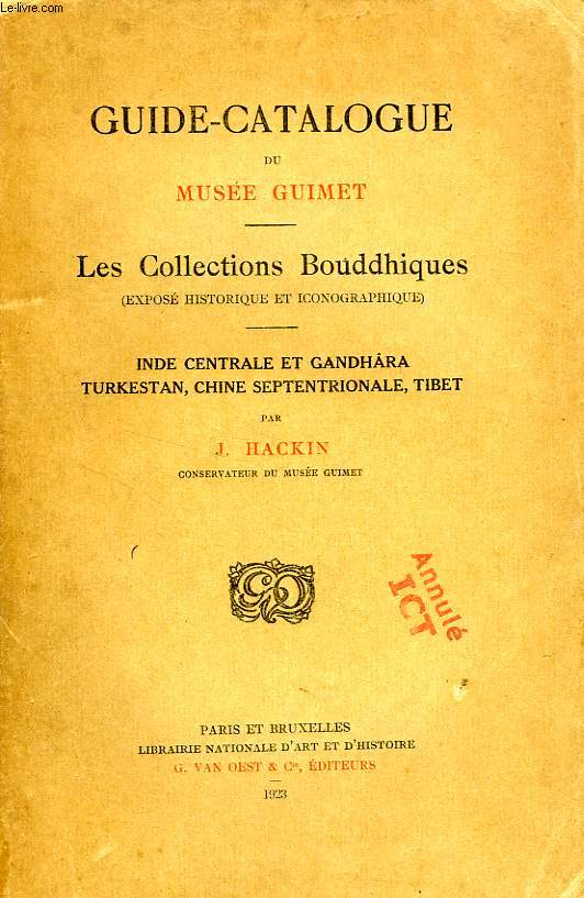 GUIDE-CATALOGUE DU MUSEE GUIMET, LES COLLECTIONS BOUDDHIQUES, INDE CENTRALE ET GANDHARA, TURKESTAN, CHINE SEPTENTRIONALE, TIBET