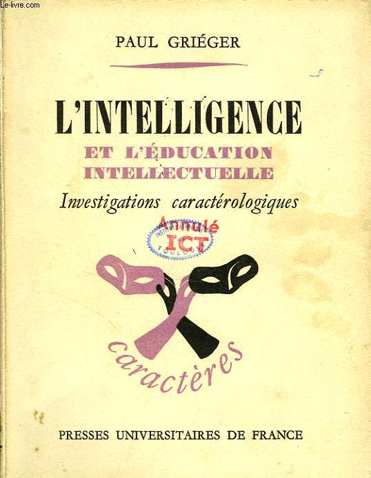 L'INTELLIGENCE ET L'EDUCATION INTELLECTUELLE (INVESTIGATIONS CARACTEROLOGIQUES)