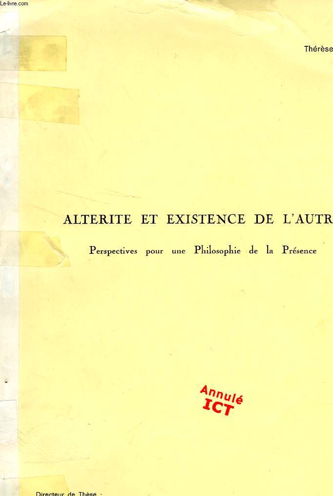 ALTERITE ET EXISTENCE DE L'AUTRE, PERSPECTIVES POUR UNE PHILOSOPHIE DE LA PRESENCE (THESE)