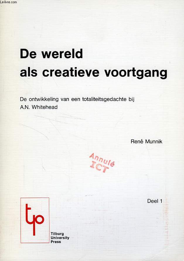 DE WERELD ALS CREATIEVE VOORTGANG, DE ONTWIKKELING VAN EEN TOTALITEITSGEDACHTE BIJ A.N. WHITEHEAD