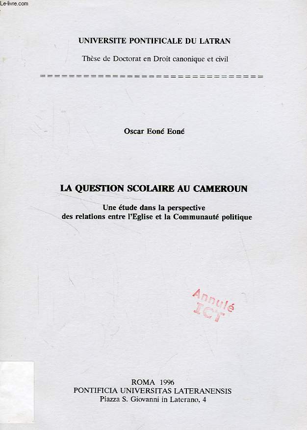 LA QUESTION SCOLAIRE AU CAMEROUN, UNE ETUDE DANS LA PERSPECTIVE DES RELATIONS ENTRE L'EGLISE ET LA COMMUNAUTE POLITIQUE (THESE)