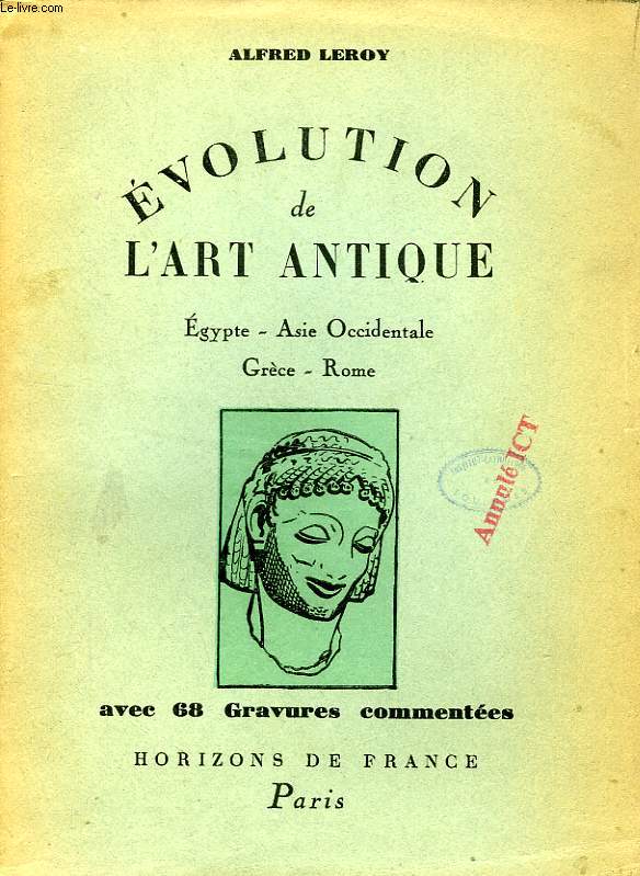 EVOLUTION DE L'ART ANTIQUE, EGYPTE, ASIE OCCIDENTALE, GRECE ET ROME