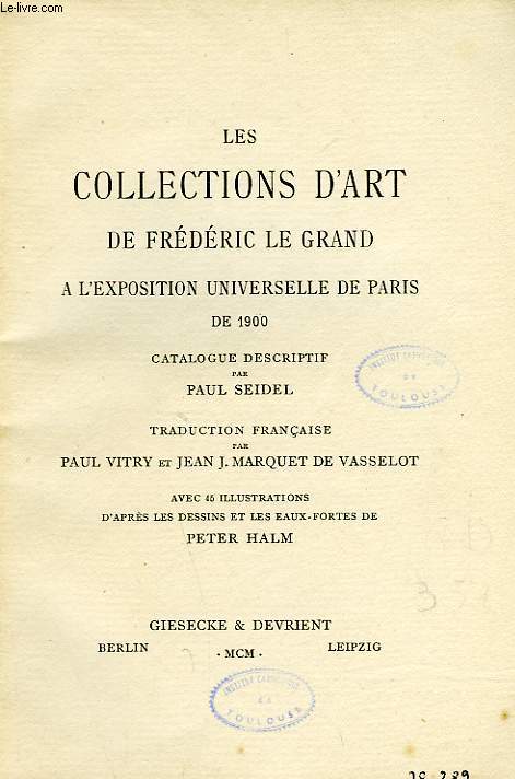 LES COLLECTIONS D'ART DE FREDERIC LE GRAND A L'EXPOSITION UNIVERSELLE DE PARIS DE 1900