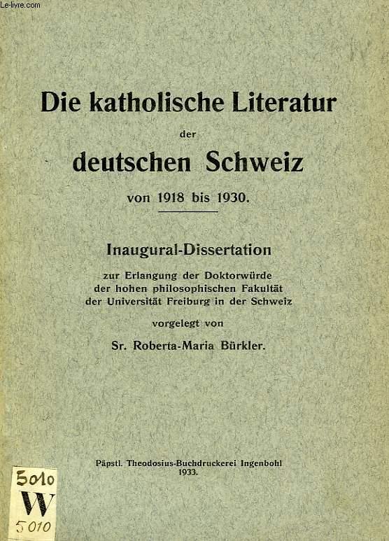 DIE KATOLISCHE LITERATUR DET DEUTSCHEN SCHWEIZ, VON 1918 BIS 1930 (INAUGURAL-DISSERTATION)