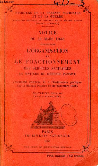 NOTICE DU 31 MARS 1938 CONCERNANT L'ORGANISATION ET LE FONCTIONNEMENT DES SERVICES SANITAIRES EN MATIERE DE DEFENSE PASSIVE