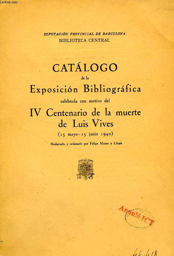 CATALOGO DE LA EXPOSICION BIBLIOGRAFICA CELEBRADA CON MOTIVO DEL IV CENTENARIO DE LA MUERTE DE LUIS VIVES (15 MAYO - 15 JUNIO 1940)