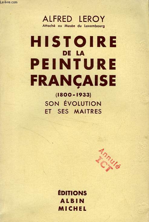 HISTOIRE DE LA PEINTURE FRANCAISE (1800-1933), SON EVOLUTION ET SES MAITRES