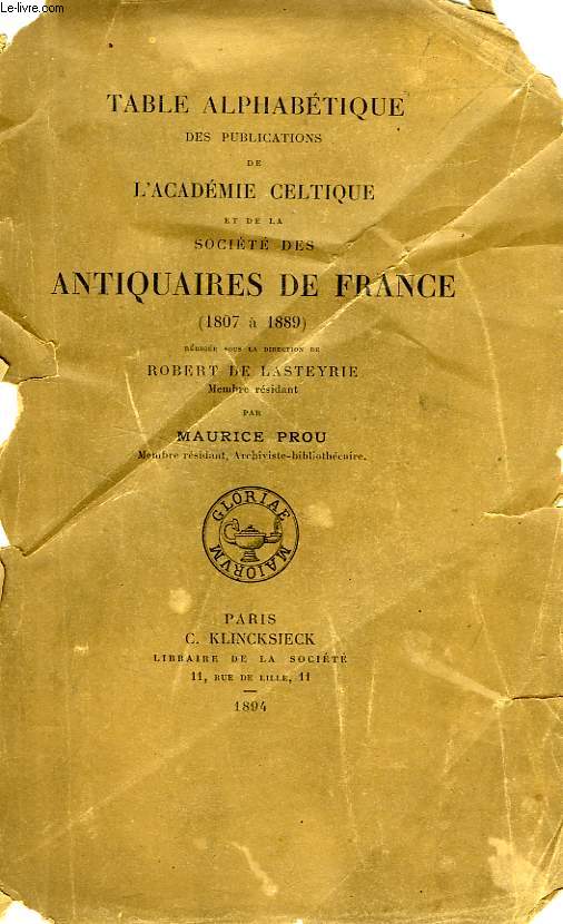 TABLE ALPHABETIQUE DES PUBLICATIONS DE L'ACADEMIE CELTIQUE ET DE LA SOCIETE DES ANTIQUAIRES DE FRANCE (1807 A 1889)
