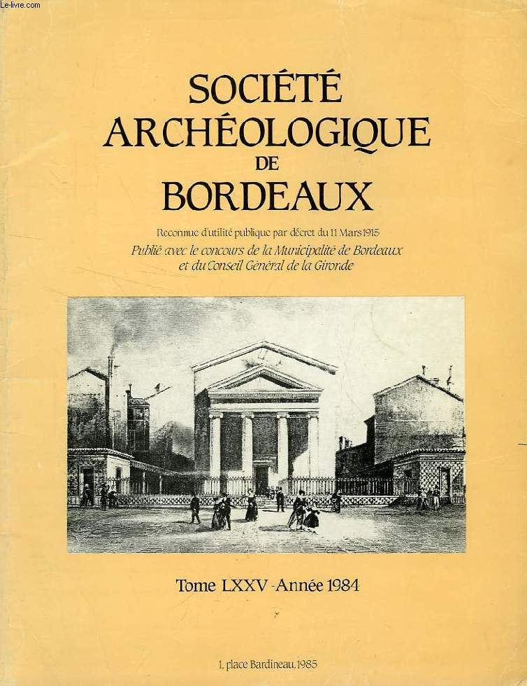 SOCIETE ARCHEOLOGIQUE DE BORDEAUX, TOME LXXV, ANNEE 1984