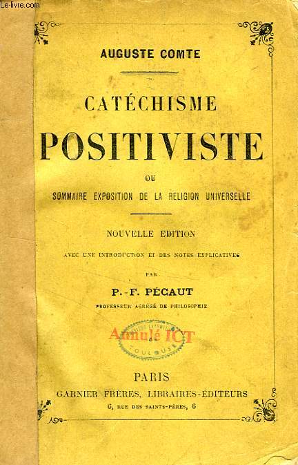 CATECHISME POSITIVISTE, OU SOMMAIRE EXPOSITION DE LA RELIGION UNIVERSELLE