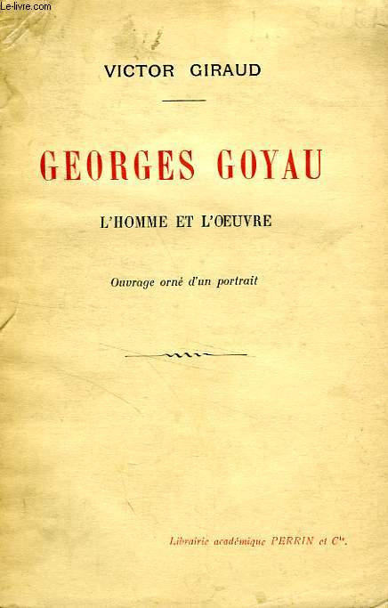 GEORGES GOYAU, L'HOMME ET L'OEUVRE