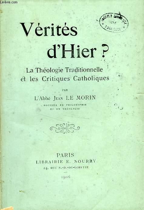 VERITES D'HIER ?, LA THEOLOGIE TRADITIONNELLE & LES CRITIQUES CATHOLIQUES