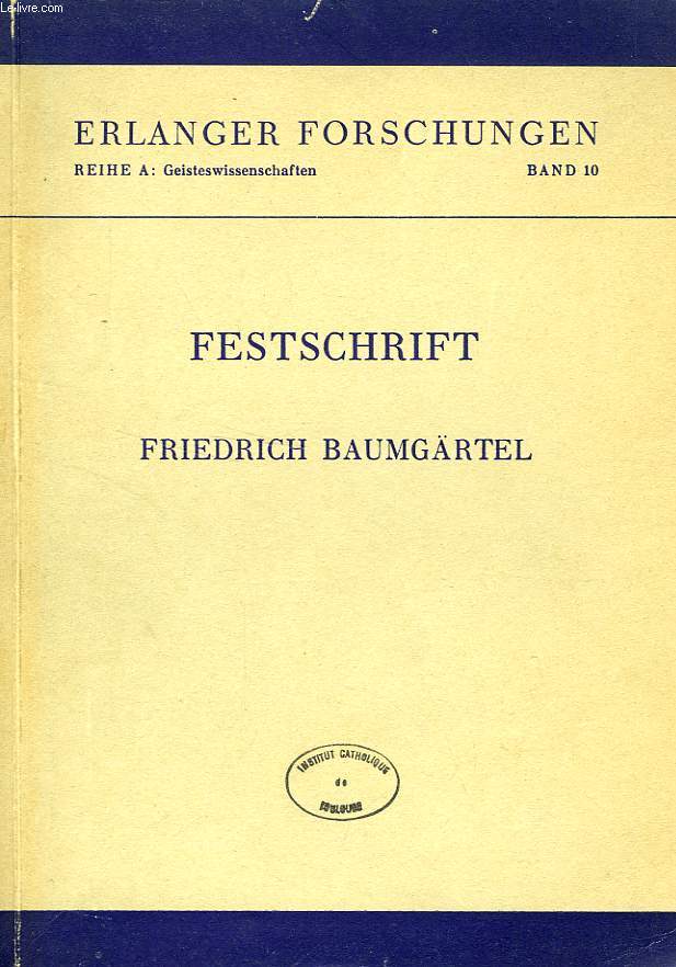 FESTSCHRIFT FRIEDRICH BAUMGARTEL ZUM 70. GEBURTSTAG 14. JANUAR 1958