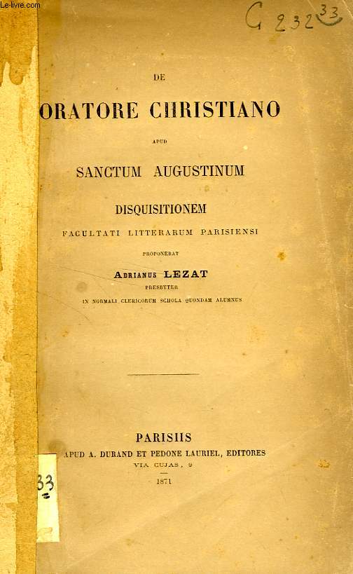 DE ORATORE CHRISTIANO APUD SANCTUM AUGUSTINUM DISQUISITIONEM FACULTATI LITTERARUM PARISIENSI