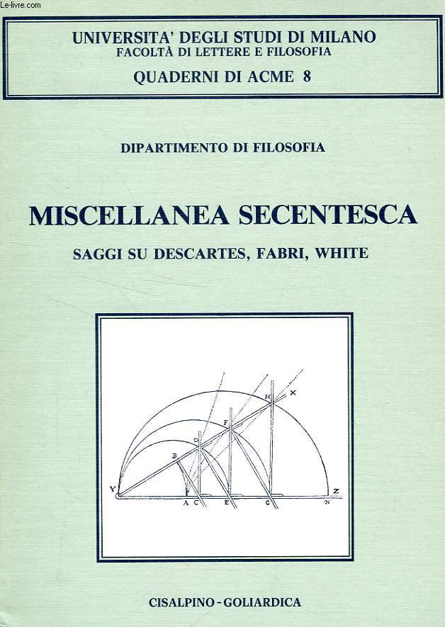 MISCELLANEA SECENTESCA, SAGGI SU DESCARTES, FABRI, WHITE