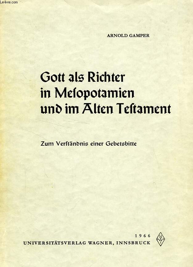 GOTT ALS RICHTER IN MESOPOTAMIEN UND IM ALTEN TESTAMENT