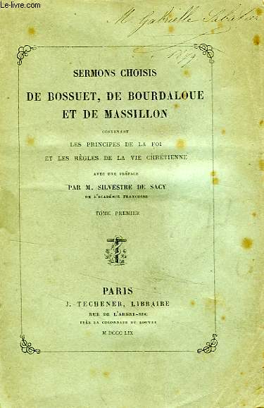 SERMONS CHOISIS, TOME I, CONTENANT LES PRINCIPES DE LA FOI ET LES REGLES DE LA VIE CHRETIENNE