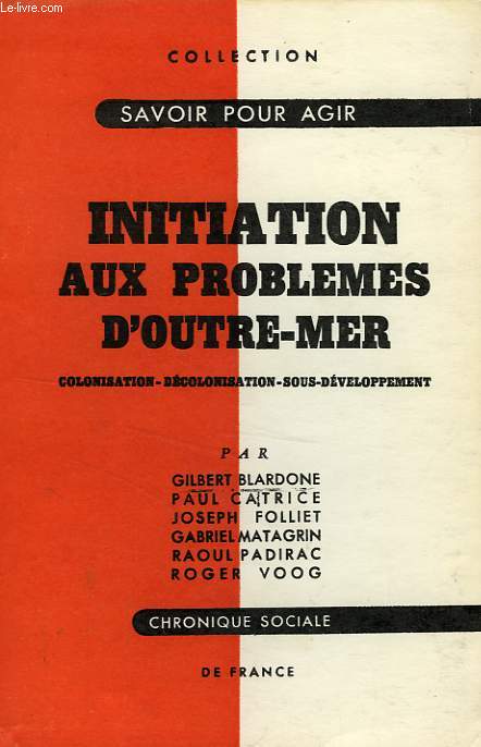 INITIATION AUX PROBLEMES D'OUTRE-MER, COLONISATION, DECOLONISATION, SOUS-DEVELOPPEMENT