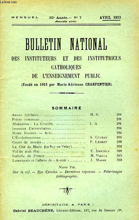 BULLETIN NATIONAL DES INSTITUTEURS ET DES INSTITUTRICES CATHOLIQUES DE L'ENSEIGNEMENT PUBLIC, 20e ANNEE, N 7, AVRIL 1933