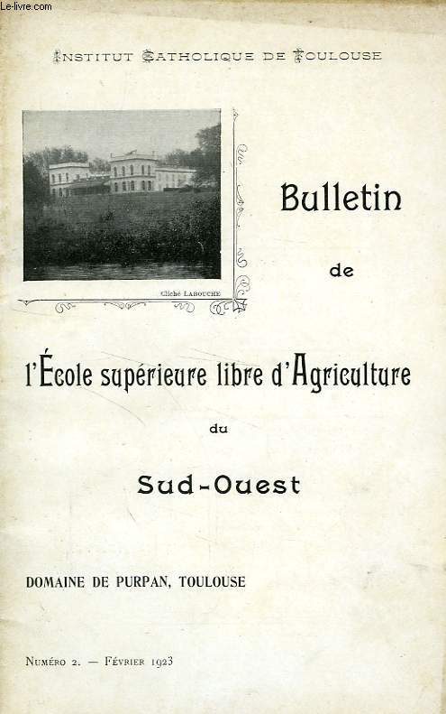 BULLETIN DE L'ECOLE SUPERIEURE LIBRE D'AGRICULTURE DU SUD-OUEST, DOMAINE DE PURPAN, TOULOUSE, N 2, FEV. 1923