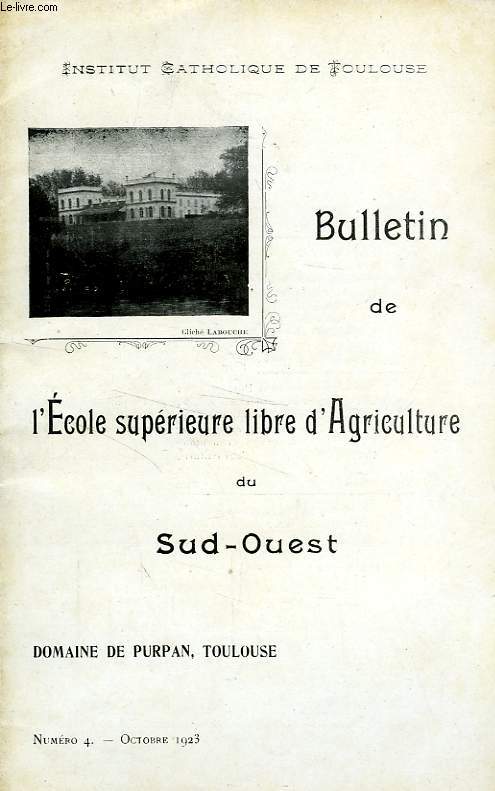 BULLETIN DE L'ECOLE SUPERIEURE LIBRE D'AGRICULTURE DU SUD-OUEST, DOMAINE DE PURPAN, TOULOUSE, N 4, OCT. 1923
