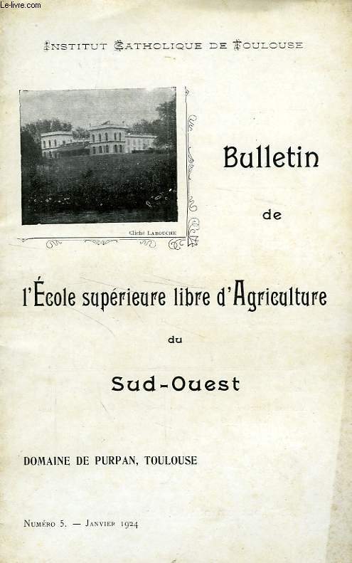 BULLETIN DE L'ECOLE SUPERIEURE LIBRE D'AGRICULTURE DU SUD-OUEST, DOMAINE DE PURPAN, TOULOUSE, N 5, JAN. 1924
