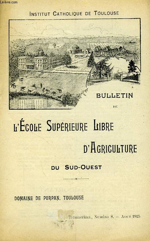 BULLETIN DE L'ECOLE SUPERIEURE LIBRE D'AGRICULTURE DU SUD-OUEST, DOMAINE DE PURPAN, TOULOUSE, N 8, AOUT 1925