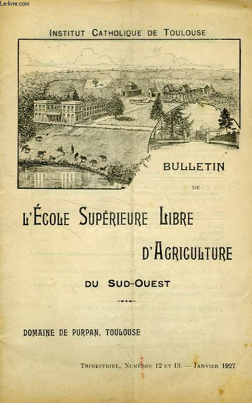 BULLETIN DE L'ECOLE SUPERIEURE LIBRE D'AGRICULTURE DU SUD-OUEST, DOMAINE DE PURPAN, TOULOUSE, N 12-13, JAN. 1927