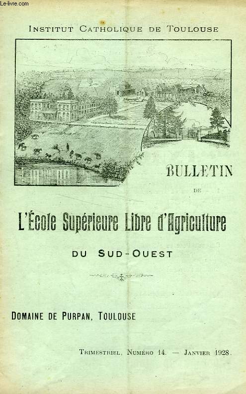 BULLETIN DE L'ECOLE SUPERIEURE LIBRE D'AGRICULTURE DU SUD-OUEST, DOMAINE DE PURPAN, TOULOUSE, N 14, JAN. 1928