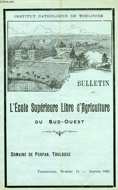 BULLETIN DE L'ECOLE SUPERIEURE LIBRE D'AGRICULTURE DU SUD-OUEST, DOMAINE DE PURPAN, TOULOUSE, N 15, JAN. 1929