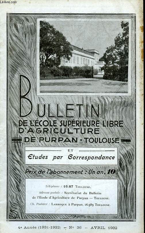 BULLETIN DE L'ECOLE SUPERIEURE LIBRE D'AGRICULTURE DU SUD-OUEST, DOMAINE DE PURPAN, TOULOUSE, N 36, AVRIL 1932
