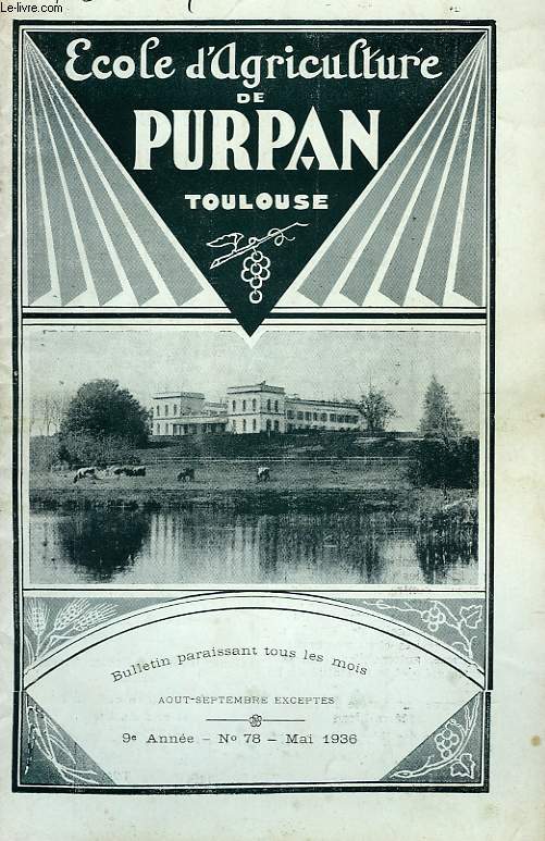 BULLETIN DE L'ECOLE SUPERIEURE LIBRE D'AGRICULTURE DU SUD-OUEST, DOMAINE DE PURPAN, TOULOUSE, N 78, MAI 1936