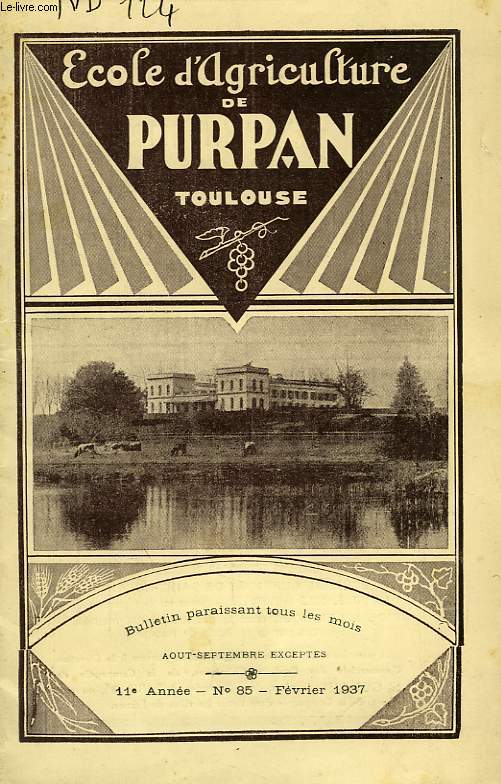 BULLETIN DE L'ECOLE SUPERIEURE LIBRE D'AGRICULTURE DU SUD-OUEST, DOMAINE DE PURPAN, TOULOUSE, N 85, FEV. 1937