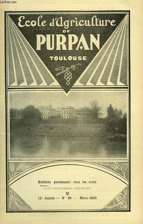 BULLETIN DE L'ECOLE SUPERIEURE LIBRE D'AGRICULTURE DU SUD-OUEST, DOMAINE DE PURPAN, TOULOUSE, N 96, MARS 1938