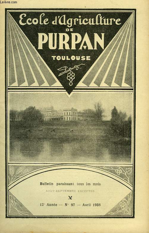 BULLETIN DE L'ECOLE SUPERIEURE LIBRE D'AGRICULTURE DU SUD-OUEST, DOMAINE DE PURPAN, TOULOUSE, N 97, AVRIL 1938