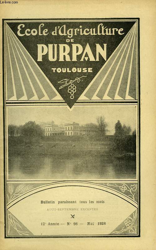 BULLETIN DE L'ECOLE SUPERIEURE LIBRE D'AGRICULTURE DU SUD-OUEST, DOMAINE DE PURPAN, TOULOUSE, N 98, MAI 1938