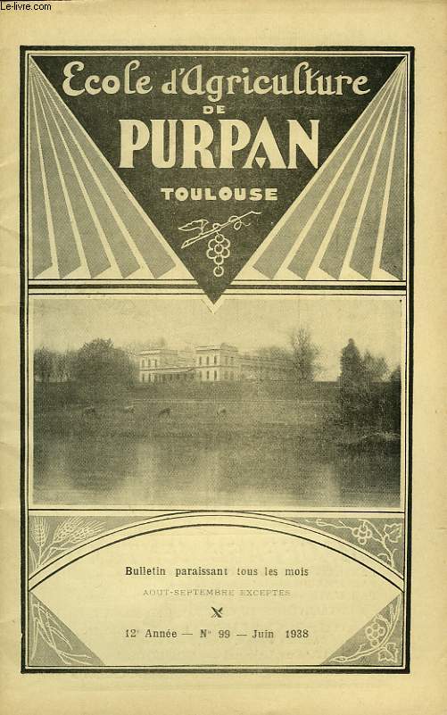 BULLETIN DE L'ECOLE SUPERIEURE LIBRE D'AGRICULTURE DU SUD-OUEST, DOMAINE DE PURPAN, TOULOUSE, N 99, JUIN 1938