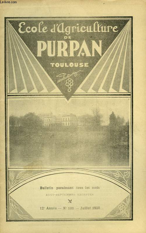 BULLETIN DE L'ECOLE SUPERIEURE LIBRE D'AGRICULTURE DU SUD-OUEST, DOMAINE DE PURPAN, TOULOUSE, N 100, JUILLET 1938