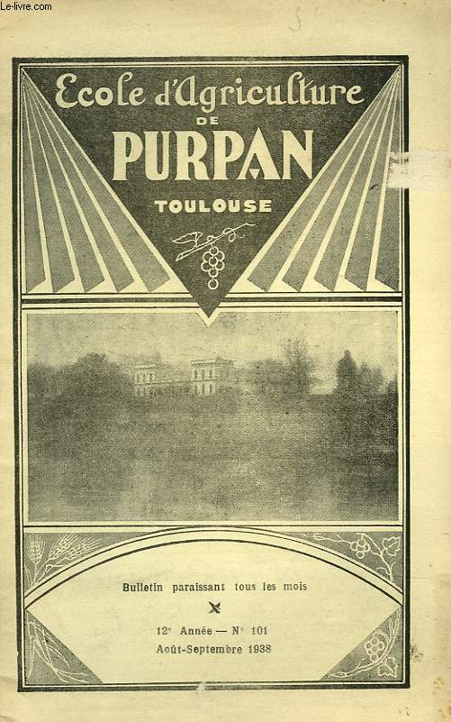 BULLETIN DE L'ECOLE SUPERIEURE LIBRE D'AGRICULTURE DU SUD-OUEST, DOMAINE DE PURPAN, TOULOUSE, N 101, AOUT-SEPT. 1938