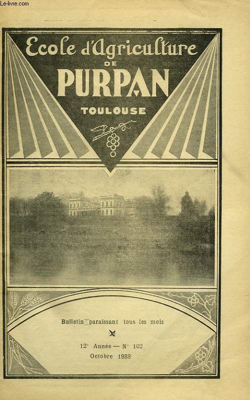 BULLETIN DE L'ECOLE SUPERIEURE LIBRE D'AGRICULTURE DU SUD-OUEST, DOMAINE DE PURPAN, TOULOUSE, N 102, OCT. 1938