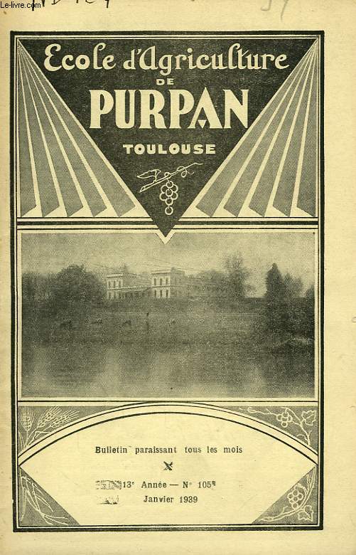 BULLETIN DE L'ECOLE SUPERIEURE LIBRE D'AGRICULTURE DU SUD-OUEST, DOMAINE DE PURPAN, TOULOUSE, N 105, JAN. 1939